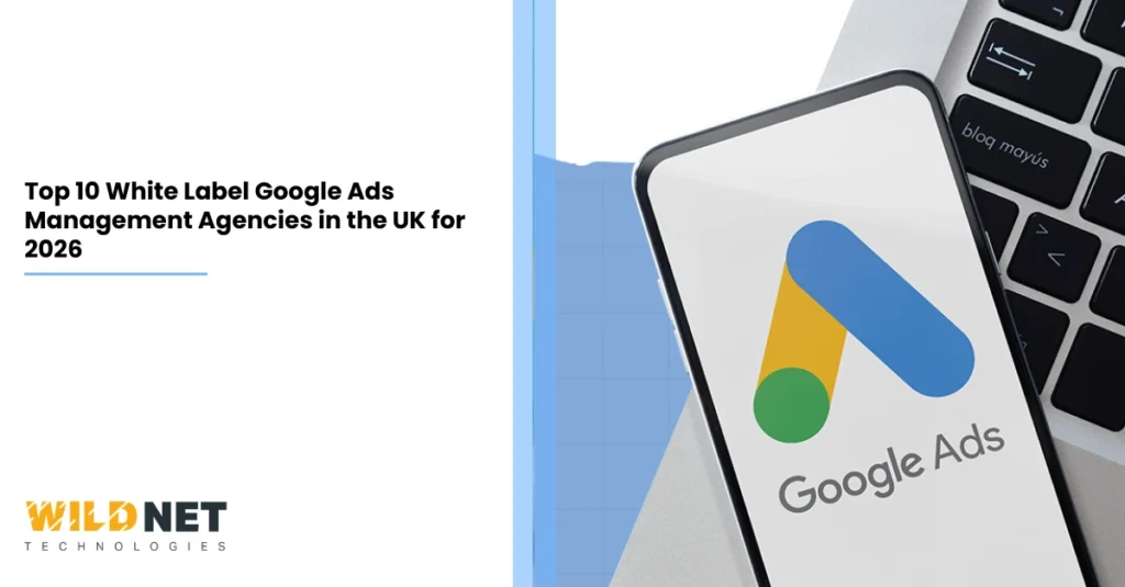 Top 10 White Label Google Ads Management Agencies in the UK for 2026