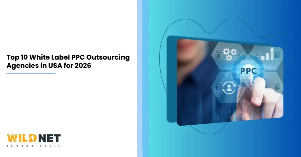 Top 10 White Label PPC Outsourcing Agencies in USA for 2026