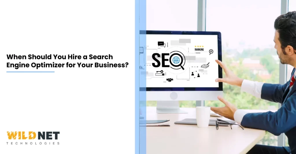 When Should You Hire a Search Engine Optimizer for Your Business