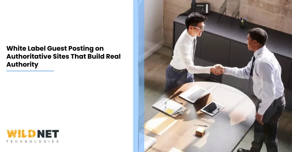 White Label Guest Posting on Authoritative Sites That Build Real Authority