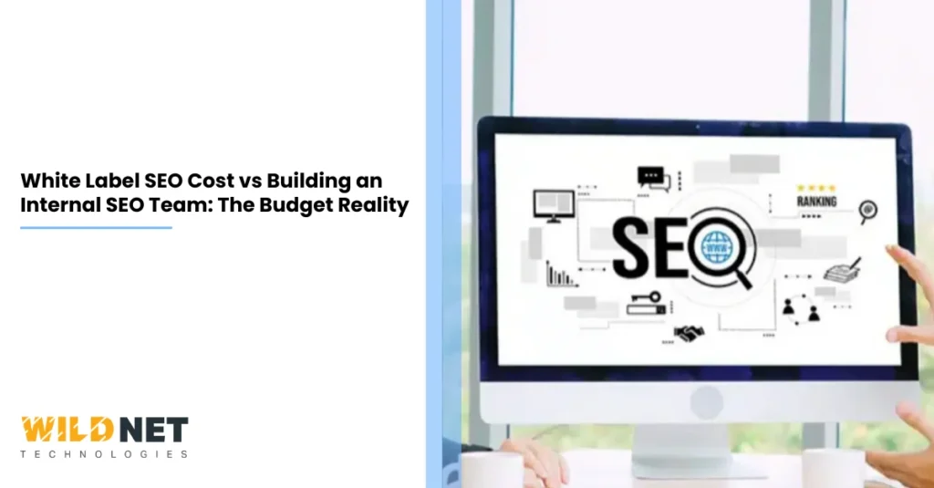 White Label SEO Cost vs Building an Internal SEO Team The Budget Reality
