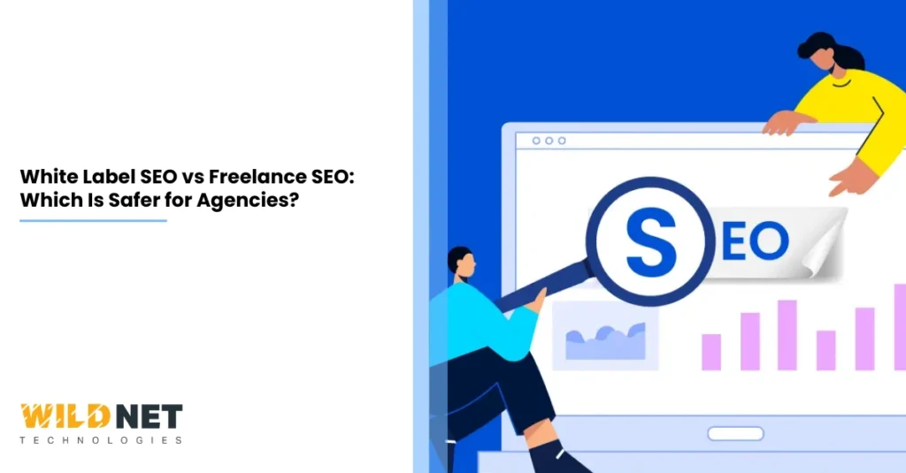 White Label SEO vs Freelance SEO Which Is Safer for Agencies