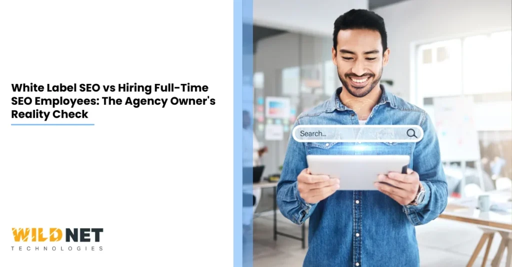 White Label SEO vs Hiring Full-Time SEO Employees The Agency Owner's Reality Check