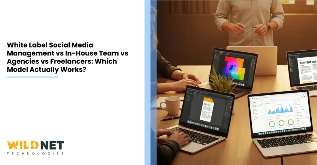 White Label Social Media Management vs In-House Team vs Agencies vs Freelancers Which Model Actually Works