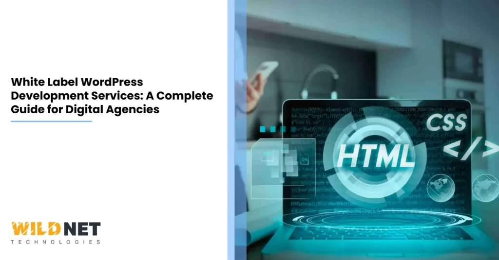 White Label WordPress Development Services A Complete Guide for Digital Agencies