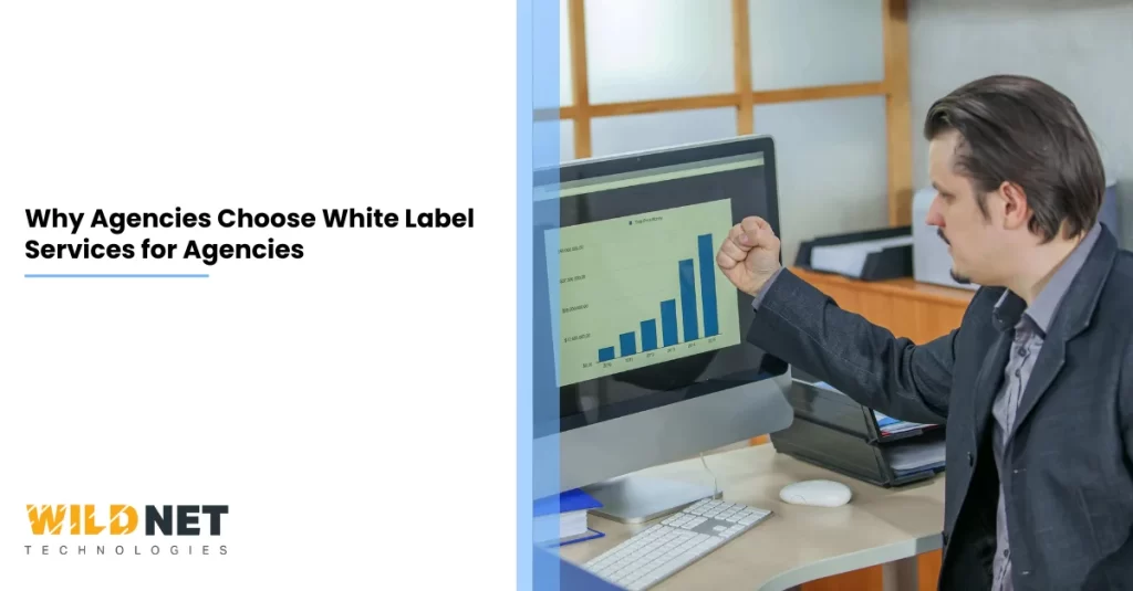 Why Agencies Choose White Label Services for Agencies