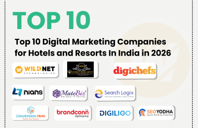 Top 10 Digital Marketing Companies for Hotels and Resorts In India in 2026