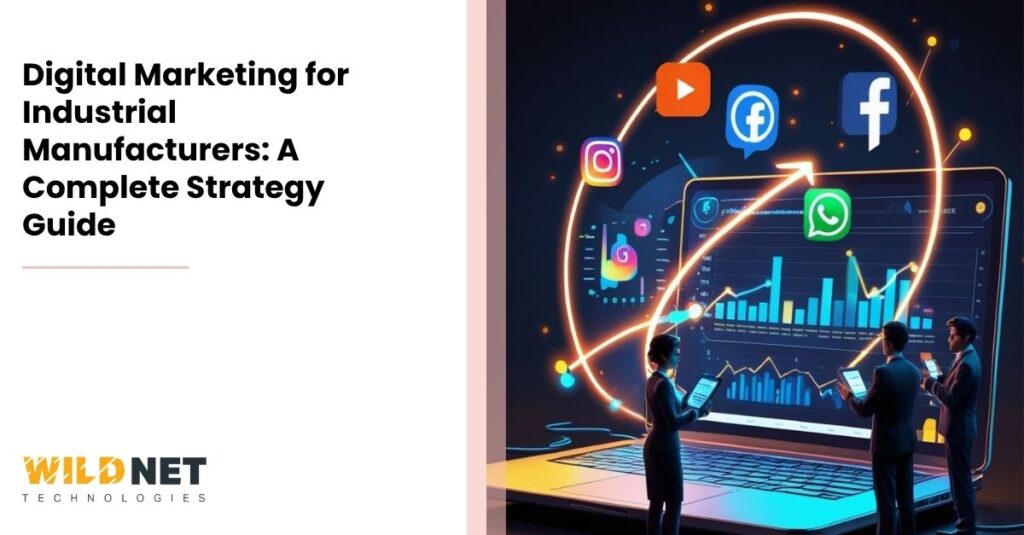 Digital Marketing for Industrial Manufacturers: A Complete Strategy Guide