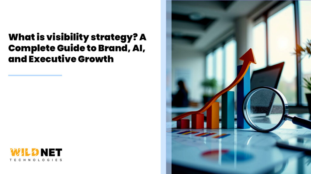 What is visibility strategy? A Complete Guide to Brand, AI, and Executive Growth