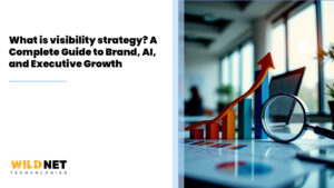 What is visibility strategy? A Complete Guide to Brand, AI, and Executive Growth