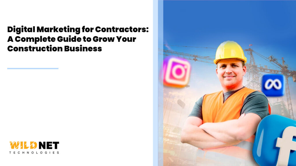 Digital Marketing for Contractors: A Complete Guide to Grow Your Construction Business