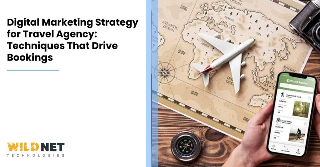 Digital Marketing Strategy for Travel Agency: Techniques That Drive Bookings