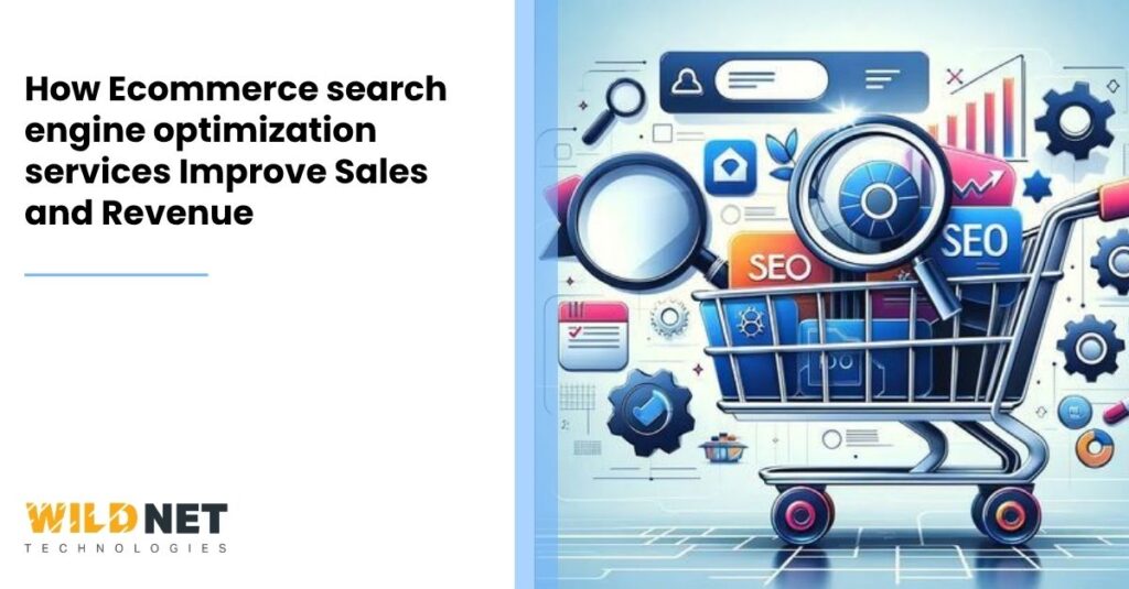 How Ecommerce search engine optimization services Improve Sales and Revenue