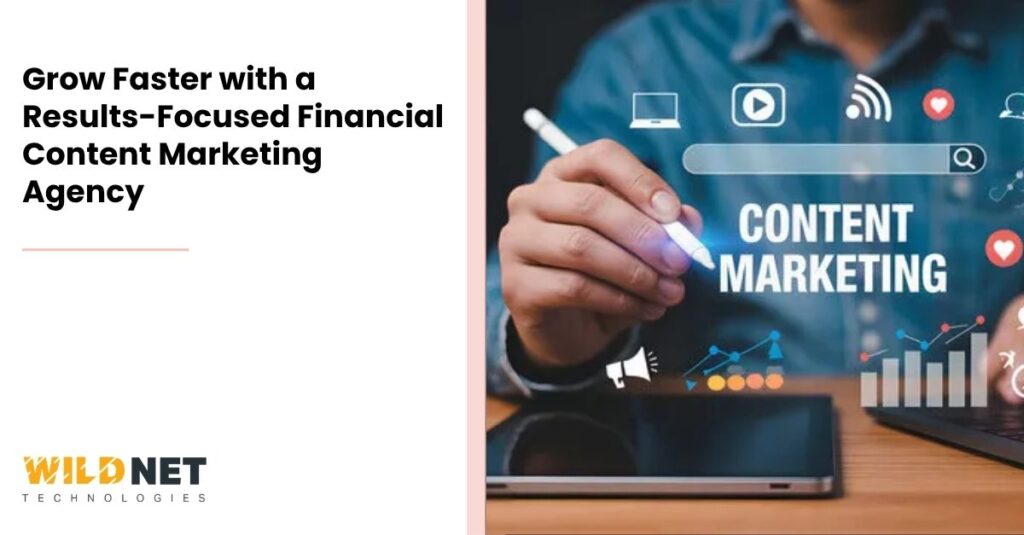 Grow Faster with a Results-Focused Financial Content Marketing Agency