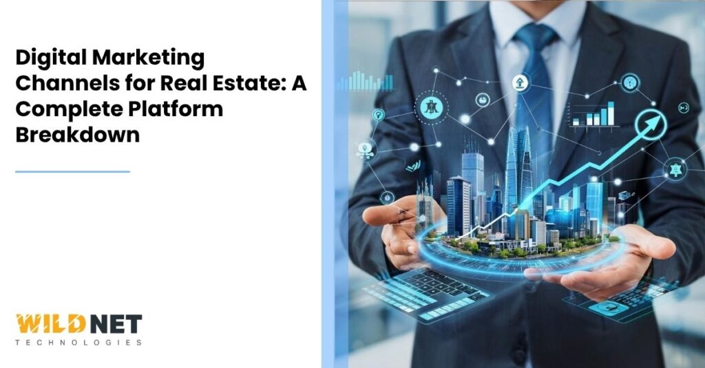 Digital Marketing Channels for Real Estate: A Complete Platform Breakdown