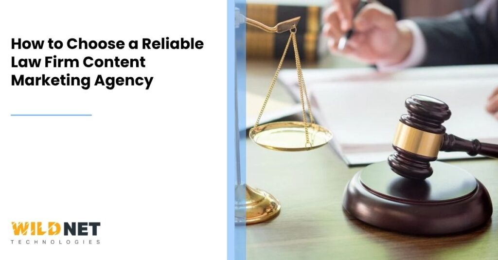 How to Choose a Reliable Law Firm Content Marketing Agency