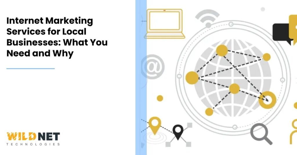 Internet Marketing Services for Local Businesses: What You Need and Why