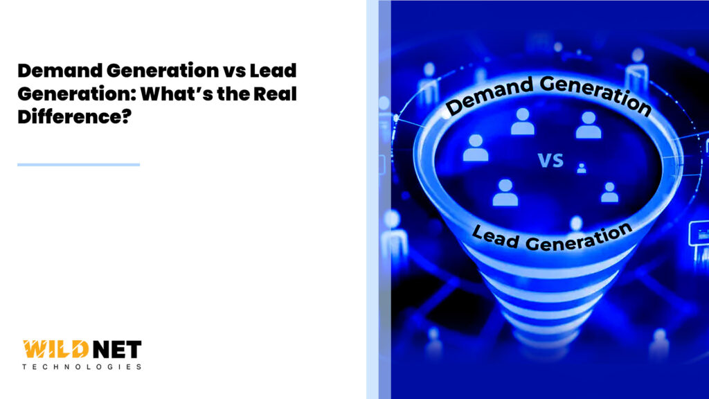 Demand Generation vs Lead Generation