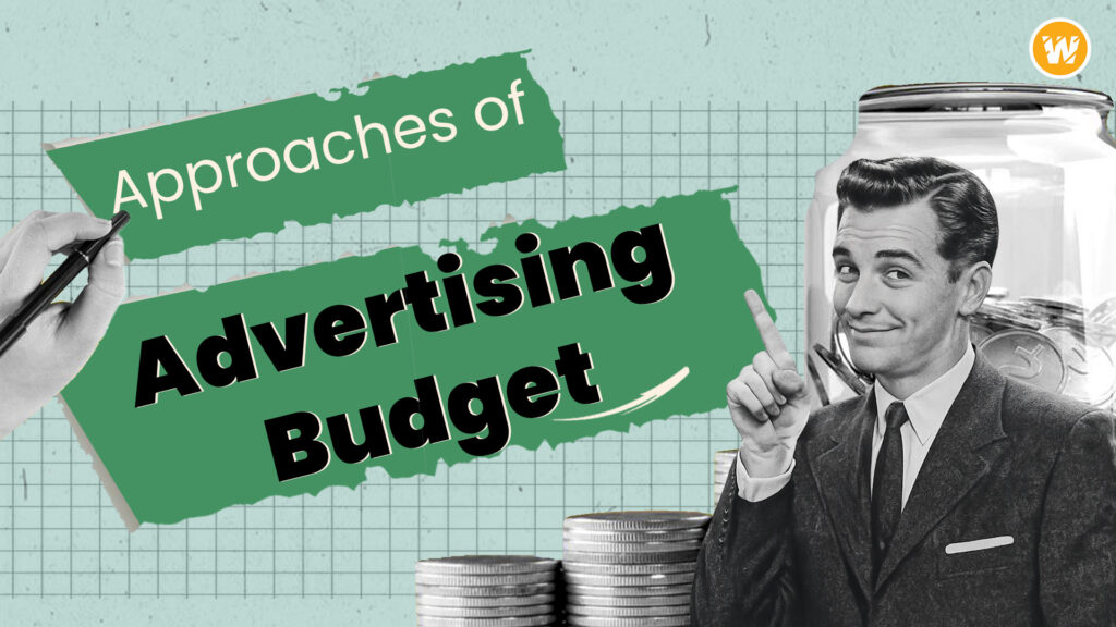 Approaches of Advertising Budget
