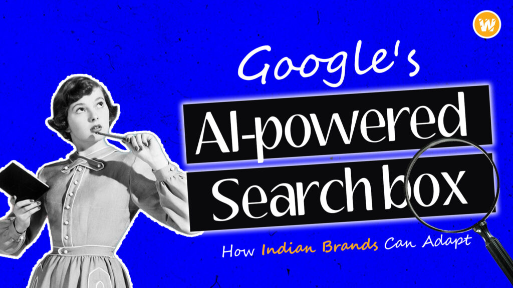 Google's AI-powered Search box: How Indian Brands Can Adapt