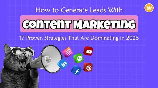 How to Generate Leads With Content Marketing: 17 Proven Strategies That Are Dominating in 2026